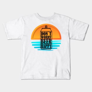 Don`t Worry Beer Happy v.2 Kids T-Shirt